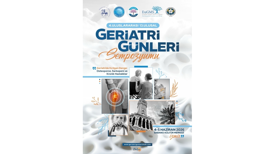 4. Uluslararası ve 13. Ulusal Geriatri Günleri: 'Geriatride Kırılgan Denge: Osteoporoz, Sarkopeni ve Kronik Hastalıklar'